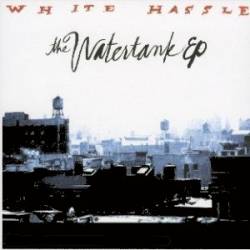 White Hassle : The Watertank